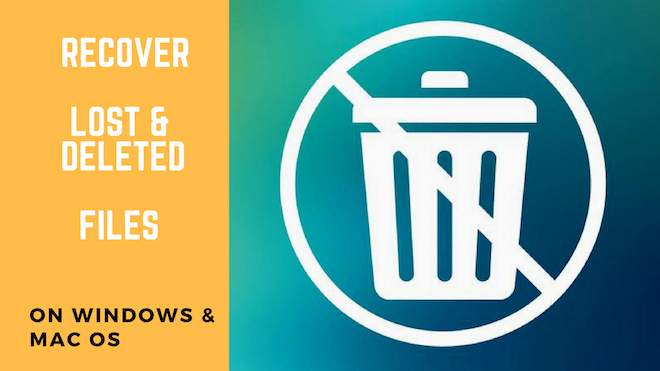 How To Recover Lost or Deleted Files on Windows and Mac OS