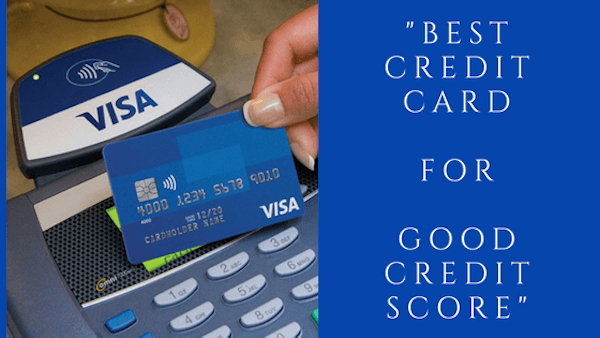 Best Credit Card for Good Credit Score